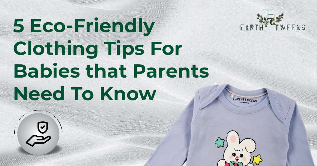 5 Eco-Friendly Clothing Tips For Babies that Parents Need To Know